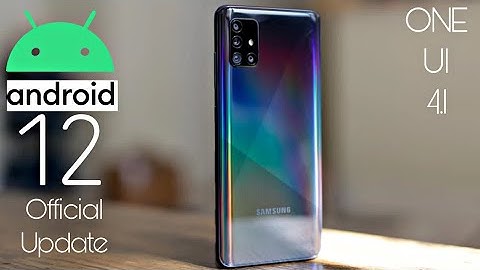 Samsung Galaxy A51 Android 12 ONE UI 4.1 Official Update (RELEASED)