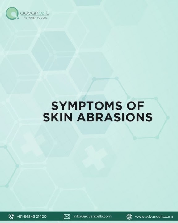 Symptoms of Skin Abrasions | #Advancells  #StemCellTherapy