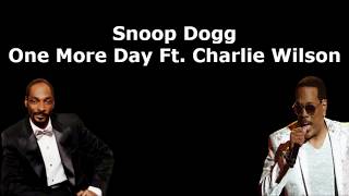 Snoop Dogg - One More Day Ft. Charlie Wilson (Lyrics)