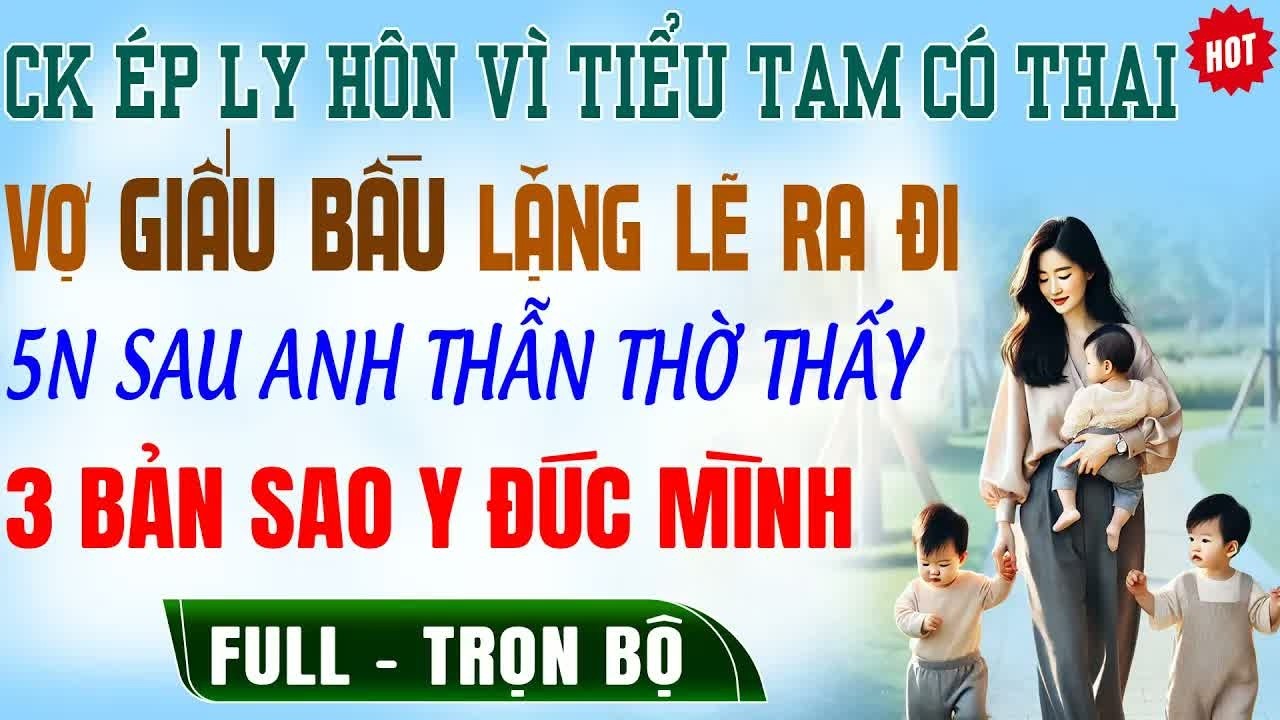 Ly hôn vì nhân tình có thai sáu năm sau tôi trở lại với ba bản sao nhỏ khiến anh không dám tin vào m