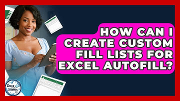 How Can I Create Custom Fill Lists For Excel AutoFill? - Docs and Sheets Pro