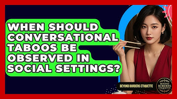 When Should Conversational Taboos Be Observed in Social Settings? - Beyond Borders Etiquette