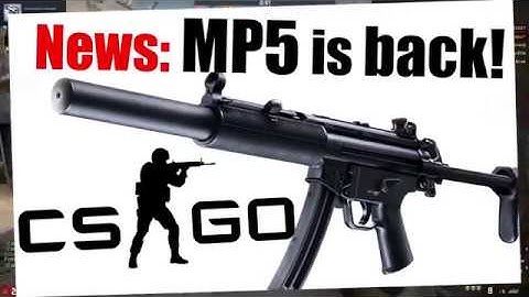 MP5 IS BACK IN CSGO NOW - I told you so last year!