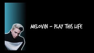 MELOVIN - Play This Life (Lyrics)