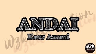ANDAI (Lirik) - Kaer Azami MY MUSIC 6 (Lyrics)