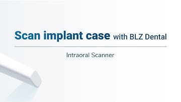 Scan Implant Case with BLZ Dental Intraoral Scanner