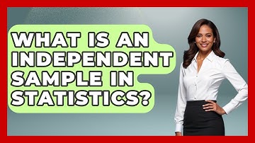 What Is An Independent Sample In Statistics? - The Friendly Statistician