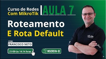 Aula 7 - Roteamento e Rota Default | Curso de Redes com MikroTik!