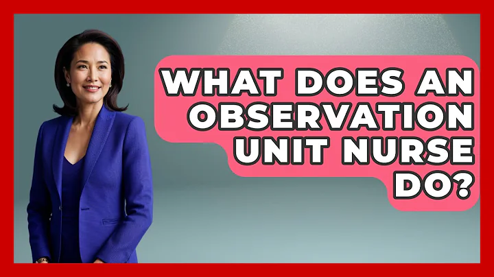 What Does An Observation Unit Nurse Do? - Nursing Knowledge Exchange
