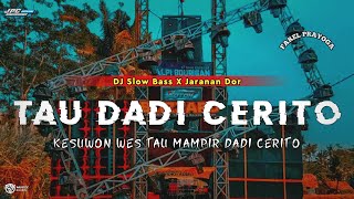 DJ TAU DADI CERITO || FAREL PRAYOGA •SLOW BASS X JARANAN DOR VIRAL TIKTOK •KIPLI ID RMX