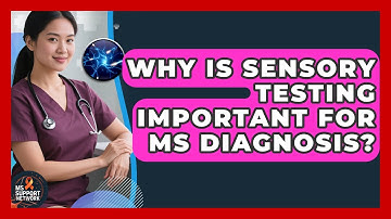 Why Is Sensory Testing Important For MS Diagnosis? - MS Support Network