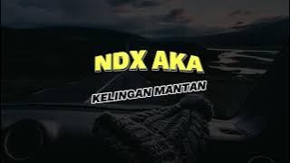 NDX AKA - KELINGAN MANTAN ORIGINAL Version 1 & Version 2
