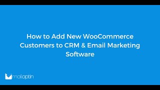 How to Add New WooCommerce Customers to CRM &amp; Email Marketing Software