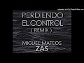 Miguel Mateos ZAS - Perdiendo El Control ( Remix )