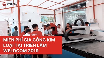 Miễn phí Gia công kim loại tại Triển lãm giải pháp gia công tấm Weldcom 2019
