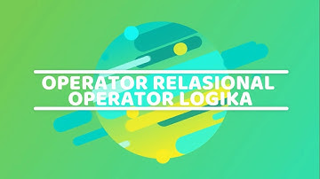 Operator Relasional dan Operator Logika