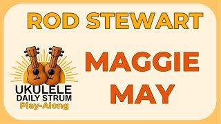 Rod Stewart - Maggie May - Easy Ukulele Play Along