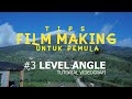 Level angle  tips mudah film making  feetra film school