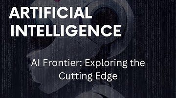 Artificial Intelligence Frontier: Exploring the Cutting Edge