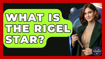 What Is The Rigel Star? - Astronomy Made Simple