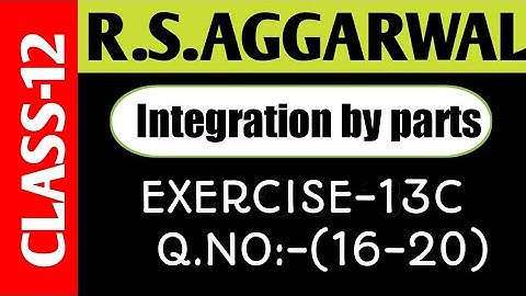 Ex-13C(16-20),Class-12 Maths R.S.Aggarwal || Integration by Parts || Maths Side
