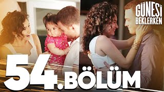 Güneşi Beklerken 54. Bölüm Final