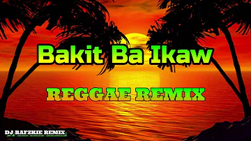 Bakit Ba Ikaw - Michael Pangilinan ( REGGAE ) Ft Dj Rafzkie Reggae version