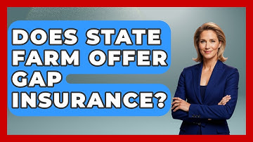 Does State Farm Offer Gap Insurance? - Auto Coverage Explained