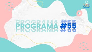 Creciendo Juntos, Programación #55 👦🏻