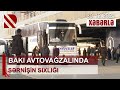 Bakı avtovağzalında sərnişin sıxlığı