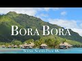 Bora Bora In 4K - Where The Soul Meets Paradise | World&#39;s Most Famous Islands - Relaxation Film