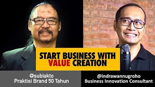 MEMULAI BISNIS DARI VALUE CREATION, BINCANG-BINCANG DENGAN Dr. INDRAWAN NUGROHO