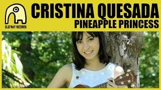 Video thumbnail of "CRISTINA QUESADA - Pineapple Princess [Official]"