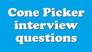 Cone Picker interview questions