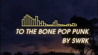 TO THE BONE POP'PUNK COVER BY SWRK #SWRK #pamungkas #tothebone