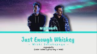 ENG Lyrics (Indo+Eng) Nightshift - Just Enough Whiskey (Color Coded Lyrics)