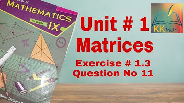 KPK board 9 class Math unit 1 Matrices exercise 1.3 question No 11 || Commutative law hold