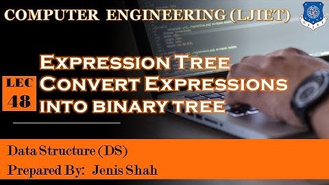 Lec_48-Infix Expression To Expression Binary Tree | Data Structures | Computer Engineering