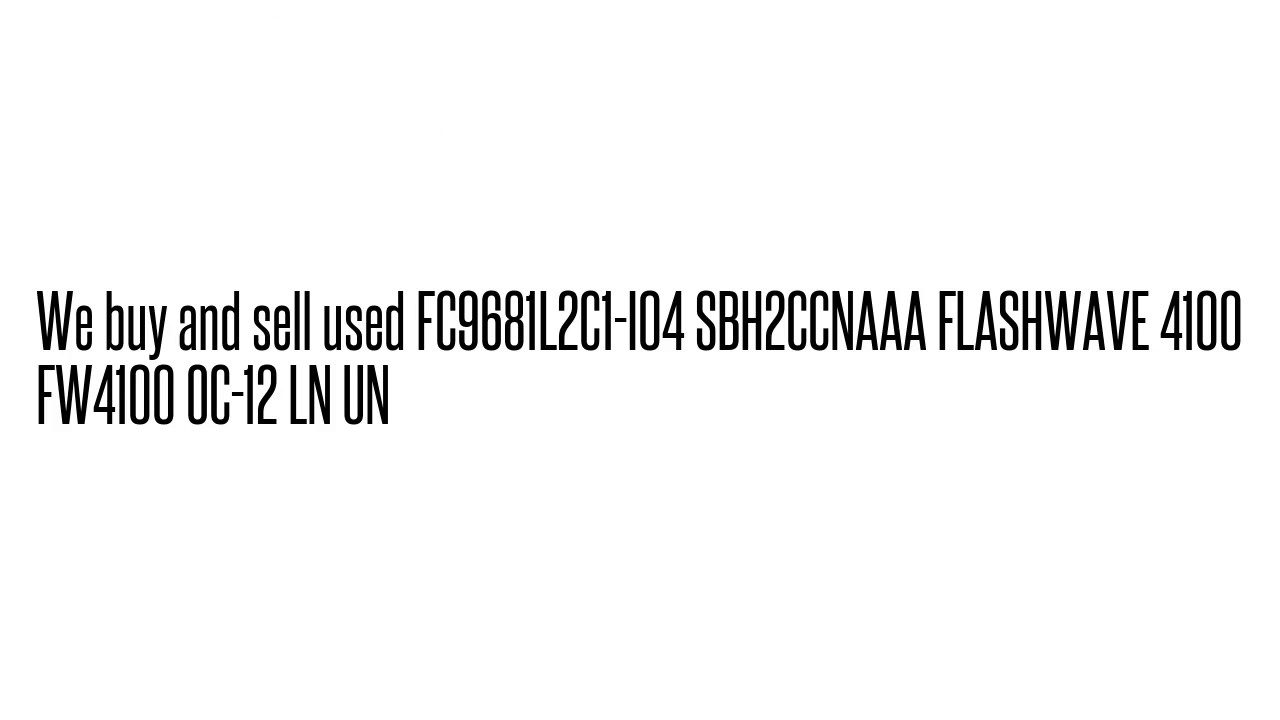 Fw4100 FC9681L2C1-I04 SBH2CCNAAA FLASHWAVE 4100 FW4100 OC-12 LN UN - YouTube