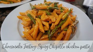 Cheesecake Factory Pasta || Spicy Chicken Chipotle || Cook With Me