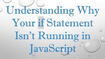 Understanding Why Your if Statement Isn