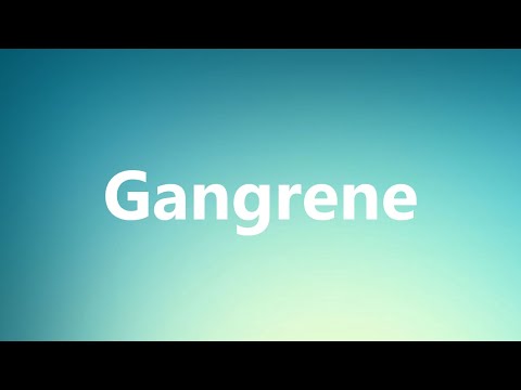 Video: Gangrene - Dictionary Of Medical Terms