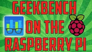 Geekbench On the Raspberry Pi!
