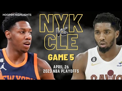New York Knicks vs Cleveland Cavaliers Full Game 5 Highlights | Apr 26 | 2023 NBA Playoffs