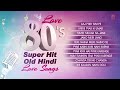 Love 80's Super Hit - Old Hindi Love Songs | Best Romantic Songs Collection | Mp3 Song