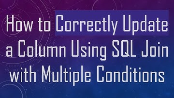 How to Correctly Update a Column Using SQL Join with Multiple Conditions