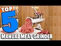 Best Manual Meat Grinders for Deer Reviews | Best Budget Manual Meat Grinders for Deers (2021)