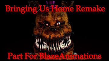 [FNAF/SFM] Bringing Us Home Remake - Part for @BlazeAnimations