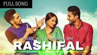 Jassie Gill Rashifal FULL SONG Ft Babbal Rai Arvinder Khaira Latest Punjabi Song 2017