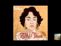 Kehlani - Raw and True (Raw & True)